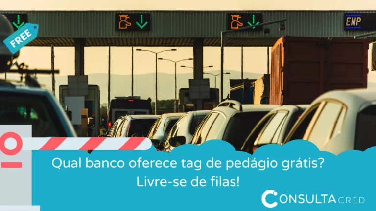 Qual banco oferece tag de pedágio grátis? Livre-se das filas!