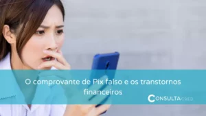 O comprovante de Pix falso e os transtornos financeiros