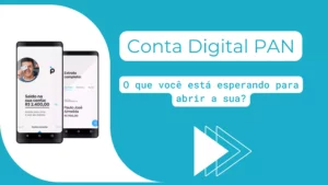 O que está esperando para abrir a sua conta digital no Pan?