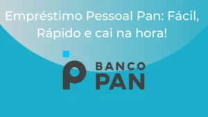 Empréstimo Pessoal Pan: Conheça os Benefícios