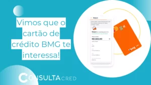 Vimos que o cartão de crédito BMG te interessa!