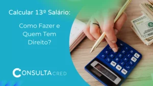 Calcular 13º Salário: Como Fazer e Quem Tem Direito?