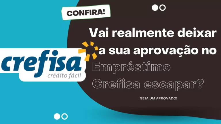 Vai deixar a sua aprovação no Empréstimo Crefisa Escapar?