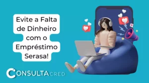 Evite A Falta de Dinheiro Com o Empréstimo Serasa!
