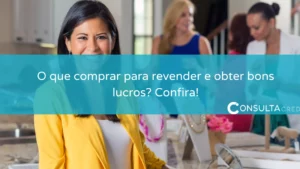 O que comprar para revender e obter bons lucros? Confira!
