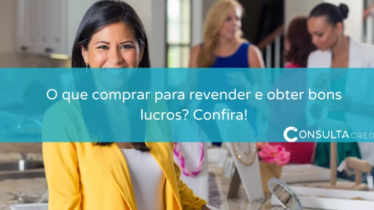 O que comprar para revender e obter bons lucros? Confira!