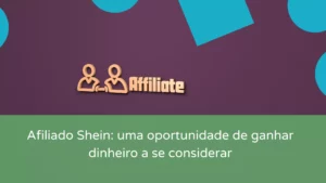 Afiliado Shein: uma oportunidade de ganhar dinheiro a se considerar