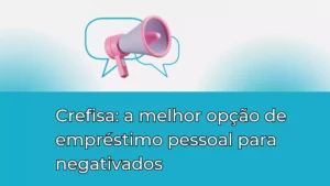 Crefisa: a melhor opção de empréstimo pessoal para negativados