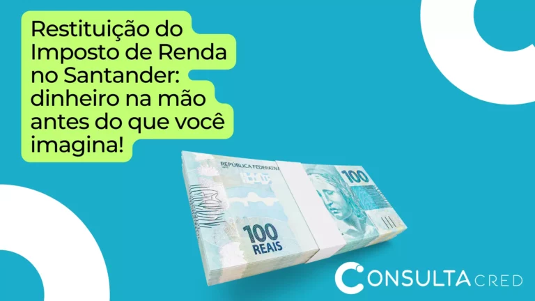 Restituição do Imposto de Renda no Santander: dinheiro na mão antes do que você imagina!