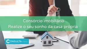 Consórcio imobiliário: realize o seu sonho da casa própria