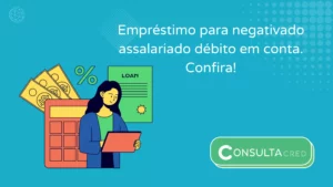 Empréstimo para negativado assalariado débito em conta. Confira!