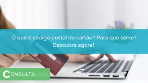 O que é código postal do cartão? Para que serve? Descubra agora! 