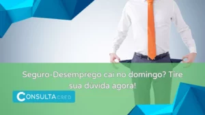 Seguro desemprego cai no domingo? Tire a sua dúvida agora!