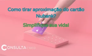 como tirar aproximação do cartão nubank