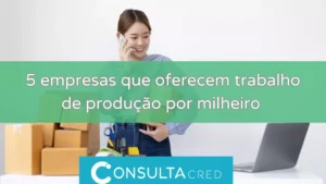 5 empresas que oferecem trabalho de produção por milheiro