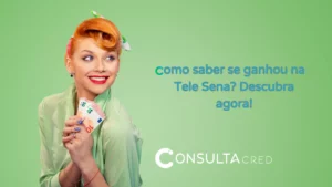 Como saber se ganhou na Tele Sena? Descubra agora!