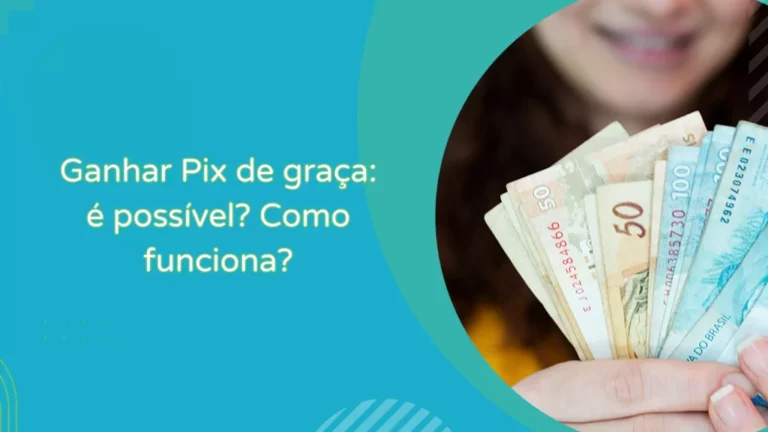 Ganhar Pix de graça: é possível? Como funciona?
