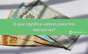 o que significa valores para fins rescisórios