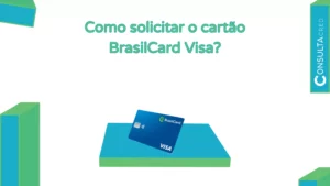 Cartão BrasilCard Visa: como solicitar?
