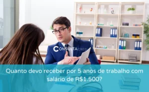 quanto devo receber por 5 anos de trabalho salario 1500