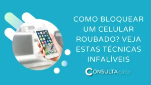 Como bloquear celular roubado? Veja estas técnicas infalíveis
