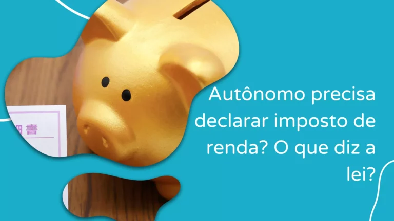 Autônomo precisa declarar imposto de renda? O que diz a lei?