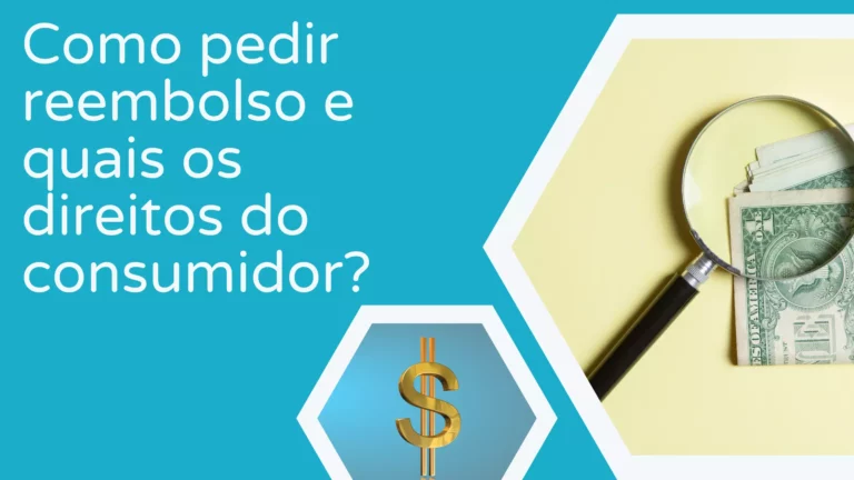 Solicitar Reembolso e os Direitos dos Consumidores?