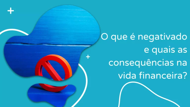 O que é negativado e quais as consequências na vida financeira?