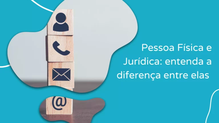 Pessoa Física e Jurídica: Entenda a Diferença 