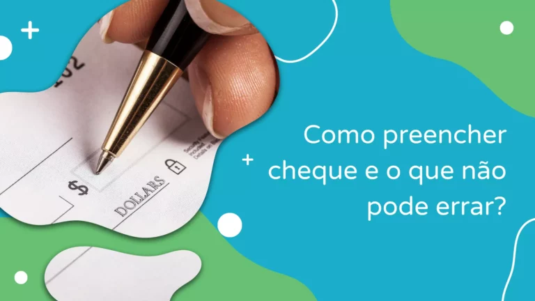 Como preencher cheque e o que não pode errar?