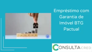 Empréstimo com Garantia de Imóvel BTG Pactual