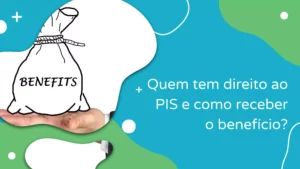 Quem tem direito ao PIS e como receber o benefício?