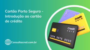 Cartão Porto Seguro – Introdução ao cartão de crédito