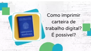 Como imprimir carteira de trabalho digital? É possível?