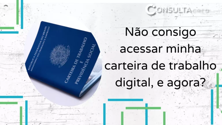 Não consigo acessar minha carteira de trabalho digital, e agora?