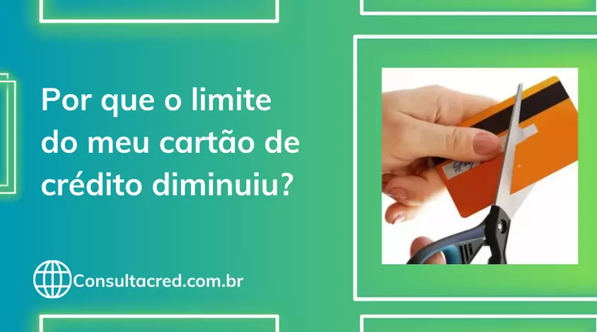 Por que o limite do meu cartão de crédito diminuiu