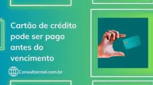 Pode pagar cartão de crédito antes do vencimento?