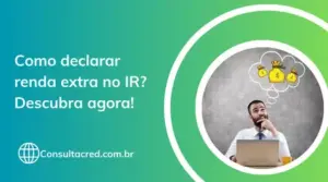 Como declarar renda extra no IR? Descubra e não erre mais!