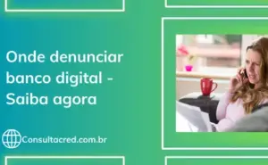 onde denunciar banco digital