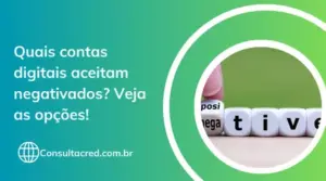Quais contas digitais aceitam negativados? Veja as opções!