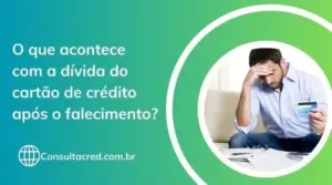 O que acontece com a dívida do cartão de crédito após falecimento