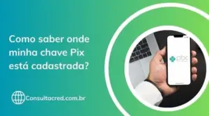 Como saber onde minha chave Pix está cadastrada?
