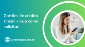 Cartões de crédito Cresol – Veja como solicitar o seu!