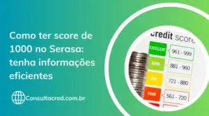 Como ter score de 1000 no Serasa: tenha informações eficientes