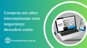 Compras em sites internacionais com segurança: descubra como