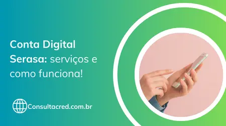 Conta digital Serasa: Descubras os serviços e como funciona 