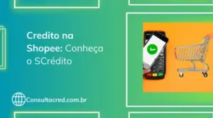 Crédito na Shopee: conheça o SCrédito e quem pode ter