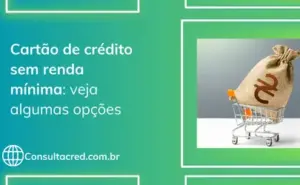 cartão de crédito sem renda mínima