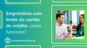 Empréstimo com limite do cartão de crédito: como funciona 