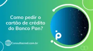 Como pedir o cartão de crédito Pan? 
